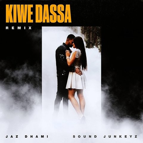 Kiwe-Dassa-Remix Jaz Dhami mp3 song lyrics